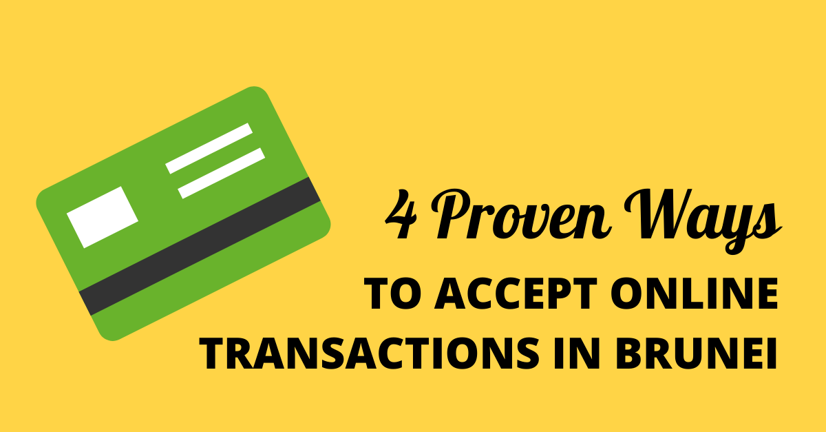 4 Proven Ways to Do Online Transactions for Brunei Businesses Cubebox